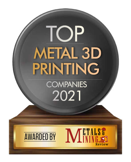 Top 10 Metal 3D Printing Companies - 2021