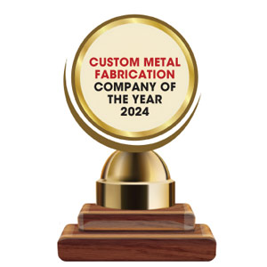 Custom Metal Fabrication Company of The Year - 2024