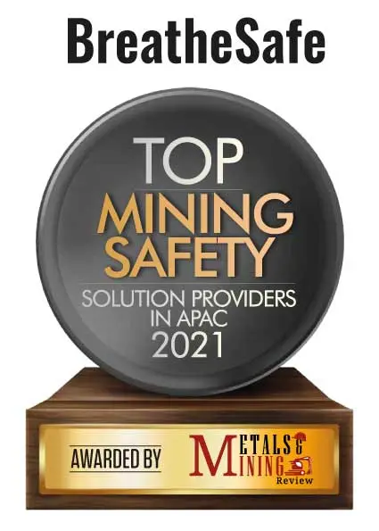 Breathe Safe | Top Mining Safety Solution Companies In APAC-2021 Top 10 Mining Safety Solution Companies In APAC - 2021