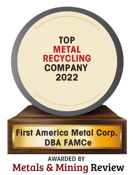 First America Metal Corp. DBA FAMCe | Top Metal Recycling Companies-2022 Top 10 Metal Recycling Companies - 2022